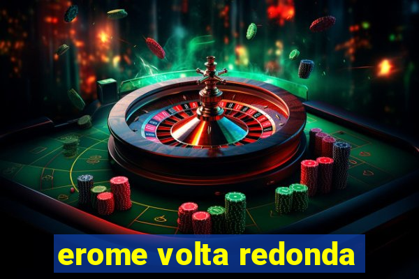 erome volta redonda